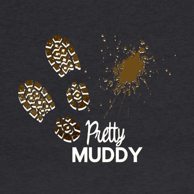 Pretty Muddy Mudder by Show OFF Your T-shirts!™